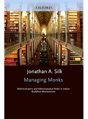 预订 Managing Monks: Administrators and Administrative Roles in Indian Buddhist Monasticism 和尚管理：印度佛教寺院主持及