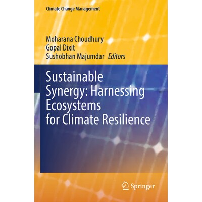预订 Sustainable Synergy Harnessing Ecosystems for Climate Resilience 可持续协同效应:利用生态系统实现气候韧性 978303177