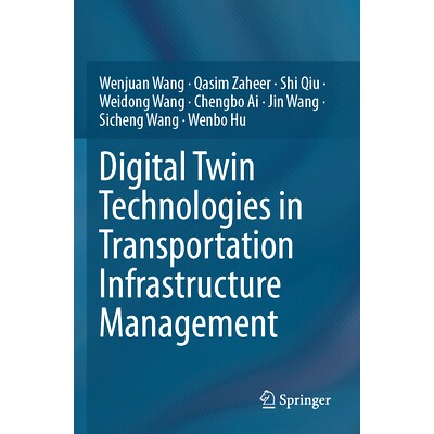 预订 Digital Twin Technologies in Transportation Infrastructure Management 交通基础设施管理的数字孪生技术: 9789819958061