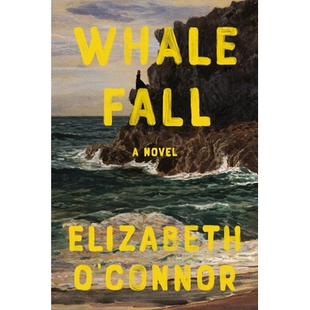 预订 Whale Fall: A Novel 鲸落：小说: 9780593700914