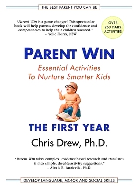 预订 Parent Win: The First Year: Essential Activities to Nurture Smarter Kids: 9780999419809