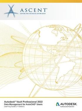 [预订]Autodesk(R) Vault Professional 2022: Data Management for AutoCAD(R) Users: Autodesk Authorized Publi 9781956032130