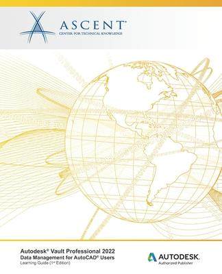 [预订]Autodesk(R) Vault Professional 2022: Data Management for AutoCAD(R) Users: Autodesk Authorized Publi 9781956032130
