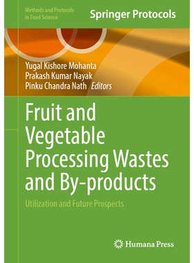 预订 Fruit and Vegetable Processing Wastes and By-products: Utilization and Future Prospects 果蔬加工废弃物及副产品：利