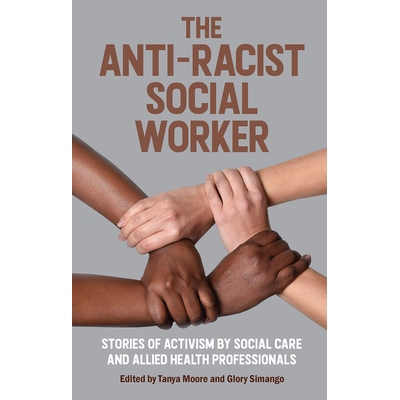 预订 The Anti-Racist Social Worker: stories of activism by social care and allied health professionals 反种族主义社会工