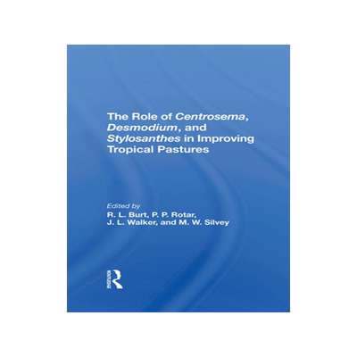 [预订]The Role of Centrosema, Desmodium, and Stylosanthes in Improving Tropical Pastures 9780367295622