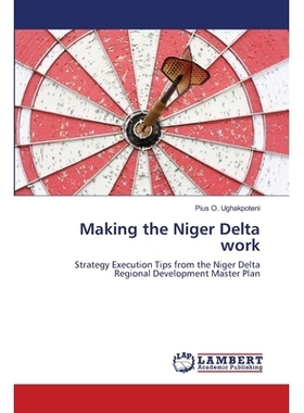 预订 Making the Niger Delta work: Strategy Execution Tips from the Niger Delta Regional Development Master Plan: 9786138