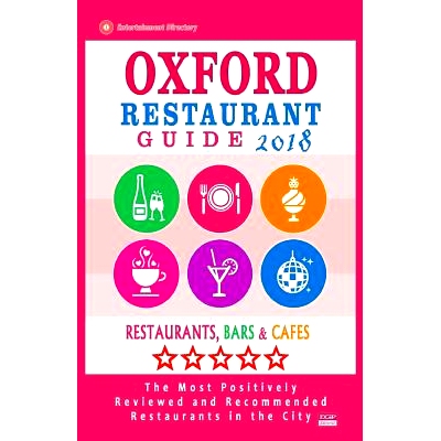 预订 Oxford Restaurant Guide 2018: Best Rated Restaurants in Oxford, England - Restaurants, Bars and Cafes recommended f