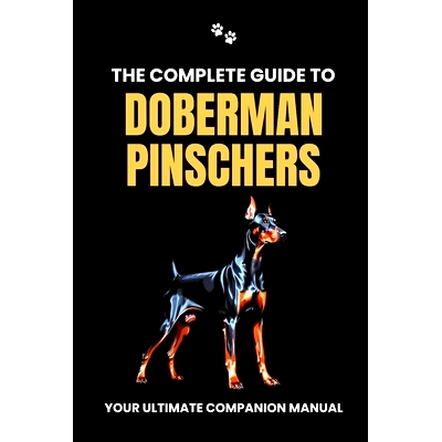 预订 The Complete Guide to Doberman Pinschers: Your Ultimate Companion Manual: 9798875978074