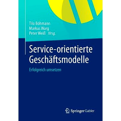 预订 Service-orientierte Geschäftsmodelle: Erfolgreich umsetzen 服务为导向的商业模式：成功实现: 9783642416248