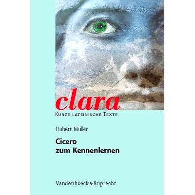 预订 Cicero zum Kennenlernen: clara. Kurze lateinische Texte 认识西塞罗：克拉拉。拉丁文短文: 9783525717004