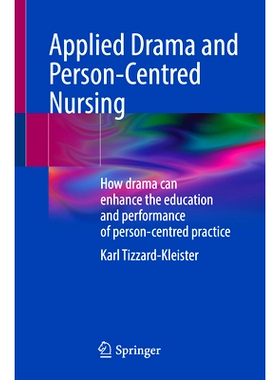 预订 Applied Drama and Person-Centred Nursing: How drama can enhance the education and performance of person-centred pra