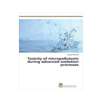 [预订]Toxicity of Micropollutants During Advanced Oxidation Processes 9783838137995