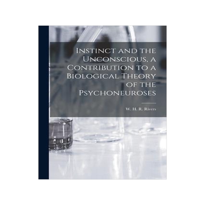 [预订]Instinct and the Unconscious, a Contribution to a Biological Theory of the Psychoneuroses 9781018854120
