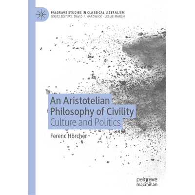 预订 An Aristotelian Philosophy of Civility: Culture and Politics 亚里士多德式文明观哲学：文化与政治: 9783032095466