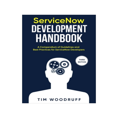 [预订]ServiceNow Development Handbook - Third Edition: A compendium of ServiceNow NOW platform development and archite