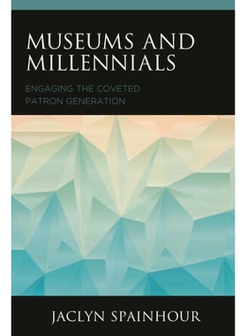 预订 Museums and Millennials: Engaging the Coveted Patron Generation 博物馆和千禧一代：令人垂涎的赞助人时代: 97815381185