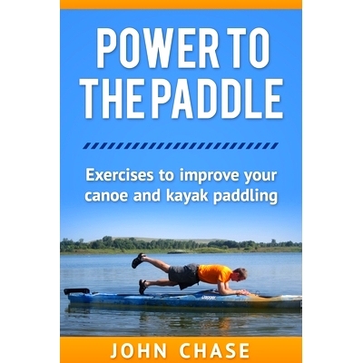 预订 Power to the Paddle: : Exercises to Improve your Canoe and Kayak Paddling: 9781494803193
