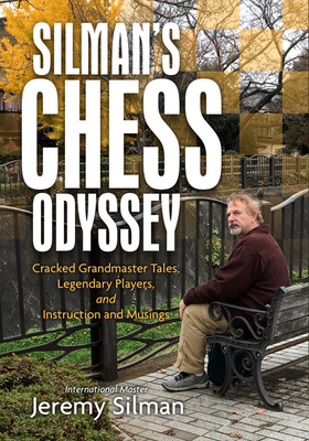 【预订】Silman’s Chess Odyssey: Cracked Grandmaster Tales, Legendary Playe 9781890085247
