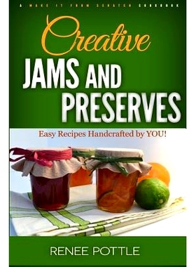 预订 Creative Jams and Preserves: Easy Recipes Handcrafted by YOU!: 9780976013754