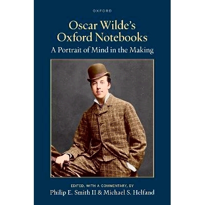 预订 Oscar Wilde’s Oxford Notebooks: A Portrait of Mind in the Making 奥斯卡·王尔德的牛津笔记本：正在形成的心灵画像: 9