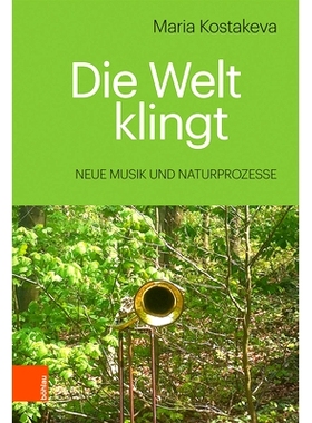预订 Die Welt klingt: Neue Musik und Naturprozesse 世界的声音：新音乐和自然过程: 9783412514488