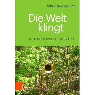 und 9783412514488 Welt 声音：新音乐和自然过程 世界 Naturprozesse Musik Neue klingt Die 预订