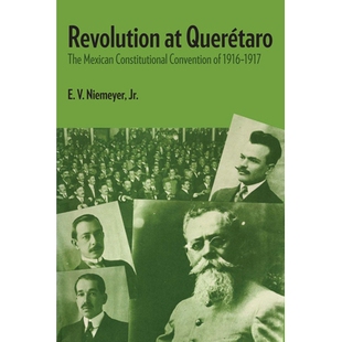 预订 Revolution at Querétaro: The Mexican Constitutional Convention of 1916–1917: 9780292763852