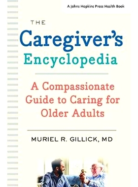 预订 The Caregiver’s Encyclopedia: A Compassionate Guide to Caring for Older Adults 护理人员百科全书：老年人护理的贴心