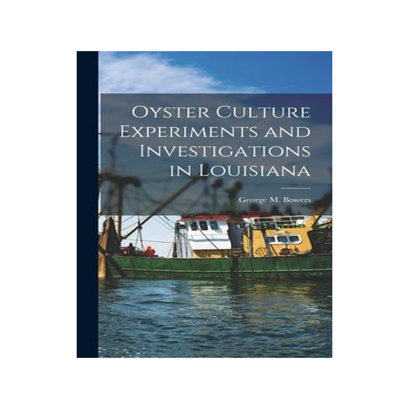 [预订]Oyster Culture Experiments and Investigations in Louisiana 9781018489926