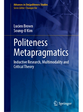 预订 Politeness Metapragmatics: Inductive Research, Multimodality and Critical Theory 礼貌元语用学：归纳研究、多模态与批