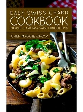 预订 Easy Swiss Chard Cookbook: 50 Unique and Easy Swiss Chard Recipes: 9781522735755