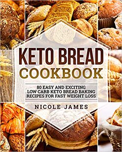 【预订】Keto Bread Cookbook: 80 Easy And Exciting Low Carb Keto Bread Baking 9781095516812