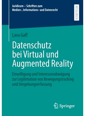 预订 Datenschutz bei Virtual und Augmented Reality: Einwilligung und Interessenabwägung zur Legitimation von Bewegungst