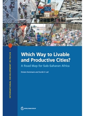 预订 Which Way to Livable and Productive Cities?: A Roadmap for Sub-Saharan Africa 哪种方式适合宜居和富有成效的城市？：