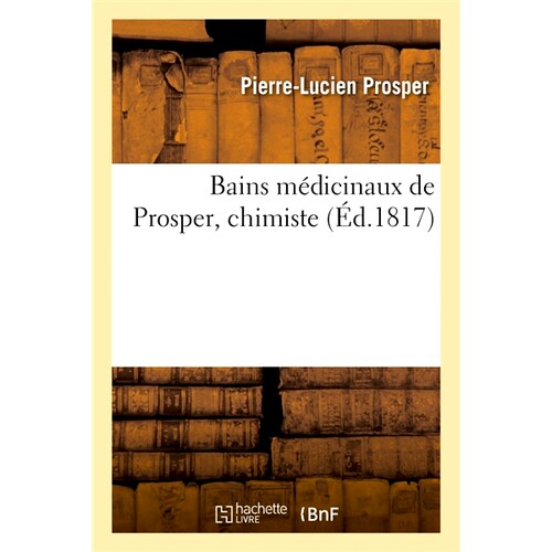 预订 Bains Medicinaux de Prosper, Chimiste 繁荣药浴，化学家: 9782014079401