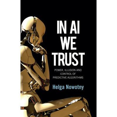 预订 In Ai We Trust - Power, Illusion And Control Of Predictive Algorithms 在人工智能中，我们信任 - 预测算法的力量、幻觉