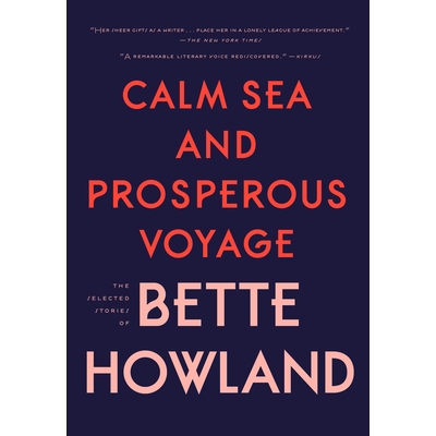 预订 Calm Sea and Prosperous Voyage: The Selected Stories of Bette Howland 平静的海面和繁荣的航程: 9780998267555