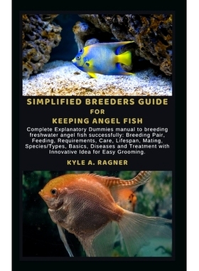 预订 Simplified Breeders Guide for Keeping Angel Fish: Complete Explanatory Dummies manual to breeding freshwater angel