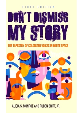 预订 Don’t Dismiss My Story: The Tapestry of Colonized Voices in White Space: 9798823337755