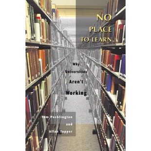 预订 No Place to Learn: Why Universities Aren’t Working: 9780774808781