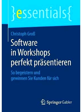 预订 Software in Workshops perfekt präsentieren: So begeistern und gewinnen Sie Kunden für sich: 9783658220785