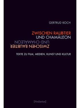 预订 Zwischen Raubtier und Chamäleon: Texte zu Film, Medien, Kunst und Kultur 在捕食者和变色龙之间:电影，媒体，艺术和文