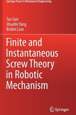 【预订】Finite and Instantaneous Screw Theory in Robotic Mechanism