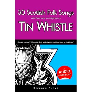 现货 30 Scottish Folk Songs with Sheet Music and Fingering for Tin Whistle: 9781503024168