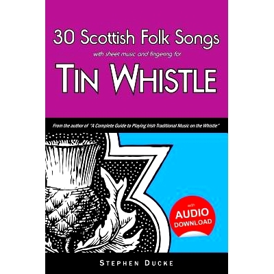 现货 30 Scottish Folk Songs with Sheet Music and Fingering for Tin Whistle: 9781503024168