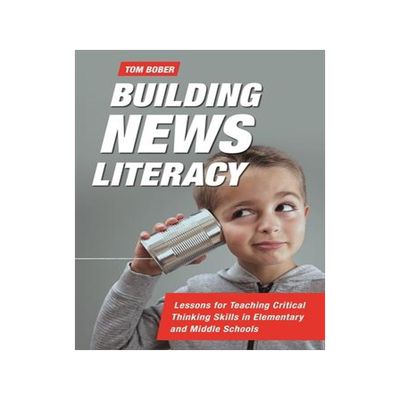 [预订]Building News Literacy: Lessons for Teaching Critical Thinking Skills in Elementary and Middle Schoo 9781440875151