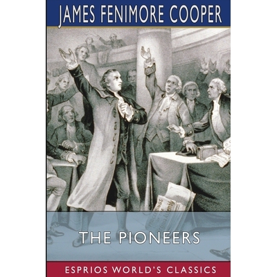 预订 The Pioneers (Esprios Classics): Or, The Sources of the Susquehanna 9781006337581