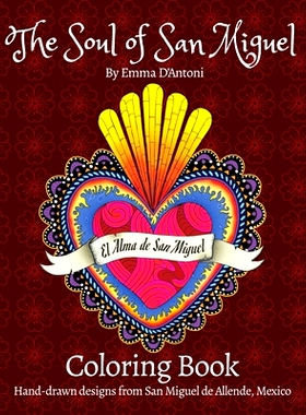 预订 The Soul of San Miguel Adult Coloring Book: Hand-Drawn Designs from San Miguel de Allende, Mexico: 9780999723401