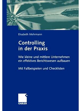 预订 Controlling in der Praxis: Wie kleine und mittlere Unternehmen ein effektives Berichtswesen aufbauen Mit Fallbeispi